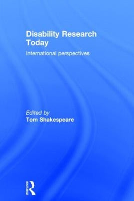 Disability Research Today: International Perspectives by Shakespeare, Tom