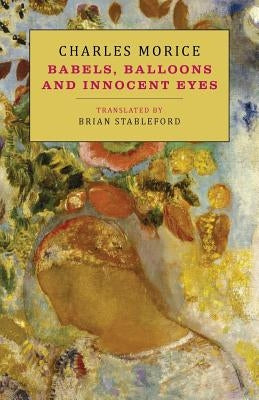 Babels, Balloons and Innocent Eyes by Morice, Charles