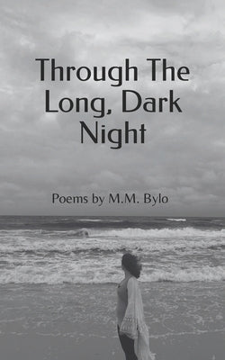 Through The Long, Dark Night by Bylo, M. M.