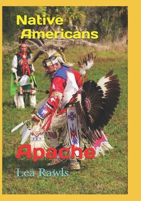 Native Americans: Apache by Rawls, Lea