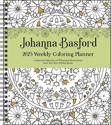 Johanna Basford 12-Month 2025 Weekly Coloring Calendar: A Special Collection of Whimsical Illustrations from Her Best-Selling Books by Basford, Johanna