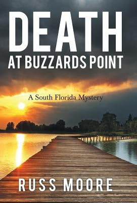 Death at Buzzards Point: A South Florida Mystery by Moore, Russ