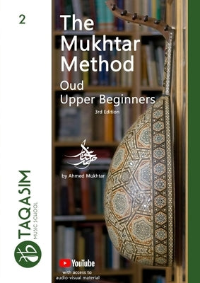 The Mukhtar Method - Oud Upper Beginner: Learn Oud by Mukhtar, Ahmed