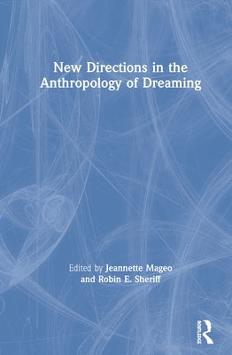 New Directions in the Anthropology of Dreaming by Mageo, Jeannette
