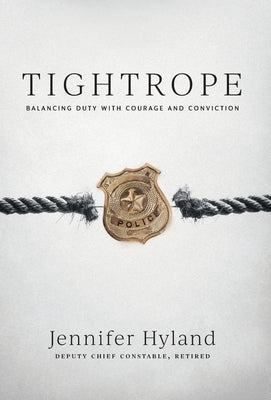 Tightrope: Balancing Duty with Courage and Conviction by Hyland, Jennifer