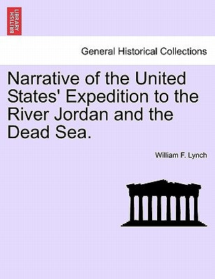 Narrative of the United States' Expedition to the River Jordan and the Dead Sea. New Edition by Lynch, William F.