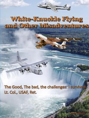 White Knuckle Flying and Other Misadventures by Malucci, Louis