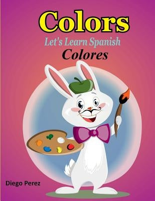 Let's Learn Spanish: Colors by Perez, Diego
