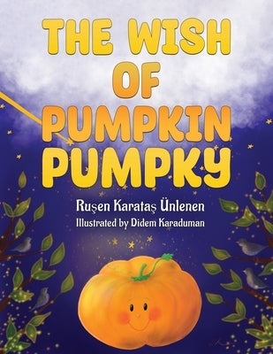 The Wish of Pumpkin Pumpky by ?nlenen, Ruşen Karataş