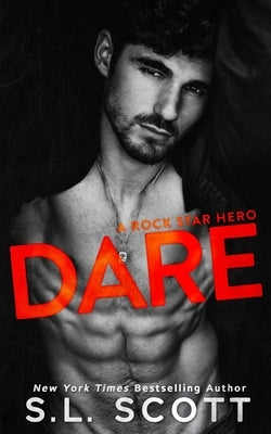 Dare: A Rock Star Hero by Scott, S. L.