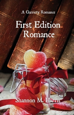 First Edition Romance: A Garriety Romance by Harris, Shannon M.