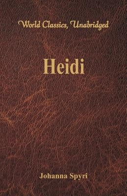Heidi (World Classics, Unabridged) by Spyri, Johanna