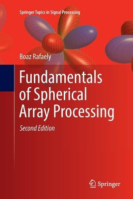 Fundamentals of Spherical Array Processing by Rafaely, Boaz