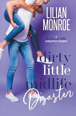 Dirty Little Midlife Disaster by Monroe, Lilian