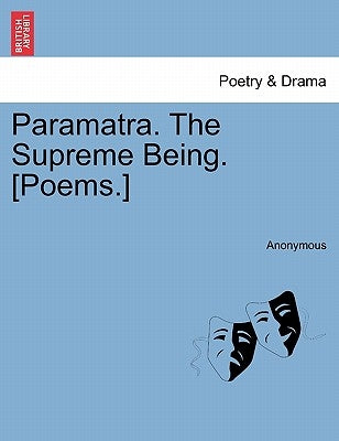 Paramatra. the Supreme Being. [Poems.] by Anonymous