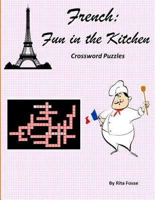 French: Fun in the Kitchen Crossword Puzzles by Fosse, Rita