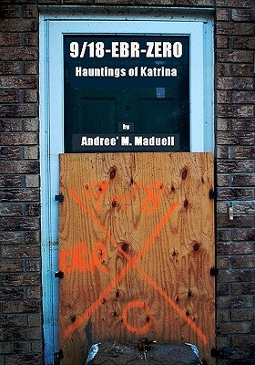 9/18-EBR-Zero: The Hauntings of Katrina by Maduell, Andree M.