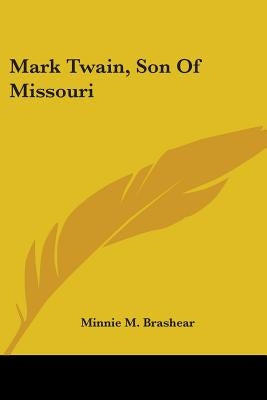 Mark Twain, Son of Missouri by Brashear, Minnie M.