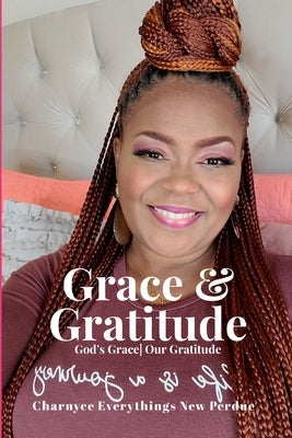 Grace & Gratitude Devotional: God's Grace Our Gratitude by Perdue, Charnyce Perdue