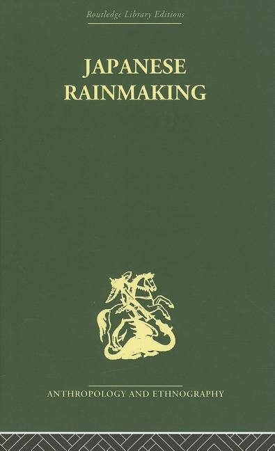 Japanese Rainmaking and Other Folk Practices by Bownas, Geoffrey