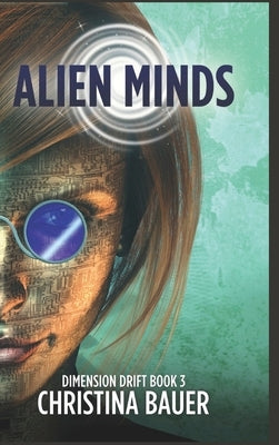 Alien Minds: Alien Romance Meets Science Fiction Adventure by Bauer, Christina