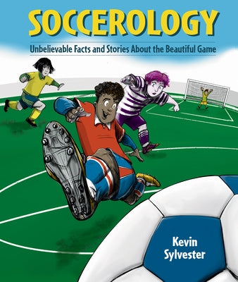 Soccerology: Supercool Facts You Never Knew by Sylvester, Kevin