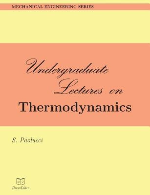 Undergraduate Lectures on Thermodynamics by Paolucci, S.