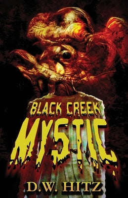 Black Creek Mystic by Hitz, D. W.