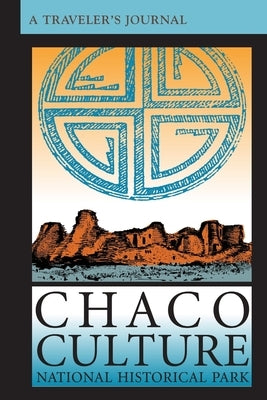 Chaco Culture National Historical Park: A Traveler's Journal by Applewood Books
