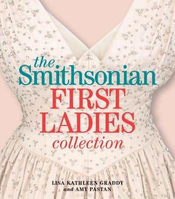 The Smithsonian First Ladies Collection by Graddy, Lisa Kathleen