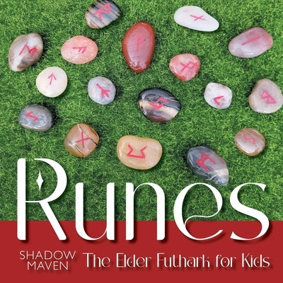 Runes: The Elder Futhark for Kids by Maven, Shadow