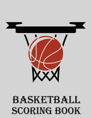 Basketball Scoring Book: 50 Game Scorebook for Basketball Games - Scoring by Half by Alisa, Chad