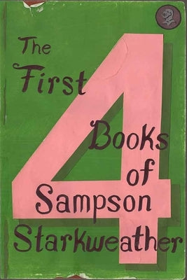 The First 4 Books of Sampson Starkweather by Starkweather, Sampson