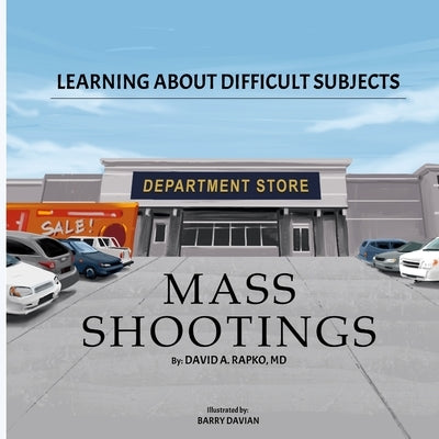 Learning About Difficult Subjects: Mass Shootings by Davian, Barry