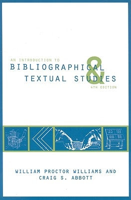 An Introduction to Bibliographical and Textual Studies by Abbott, Craig S.
