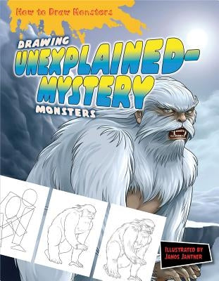 Drawing Unexplained-Mystery Monsters by Jantner, Janos