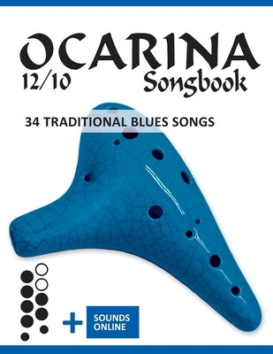 Ocarina 12/10 Songbook - 34 traditional Blues Songs: + Sounds online by Schipp, Bettina