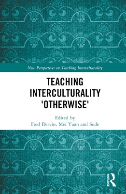 Teaching Interculturality 'Otherwise' by Dervin, Fred