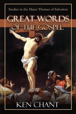 Great Words of the Gospel by Chant, Ken