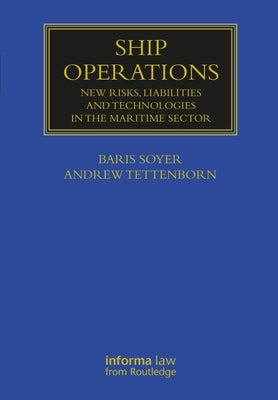 Ship Operations: New Risks, Liabilities and Technologies in the Maritime Sector by Tettenborn, Andrew