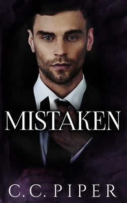 Mistaken: A Dark Billionaire Romance by Piper, C. C.
