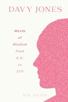 Davy Jones: Words of Wisdom From A.A. to ZEN by Salter, M. H.