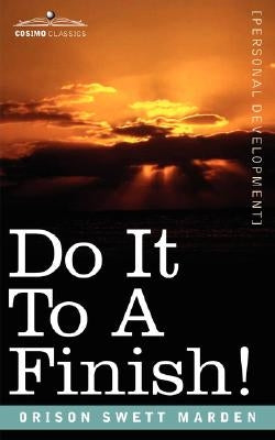 Do It to a Finish! by Marden, Orison Swett