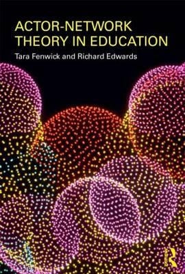 Actor-Network Theory in Education by Fenwick, Tara
