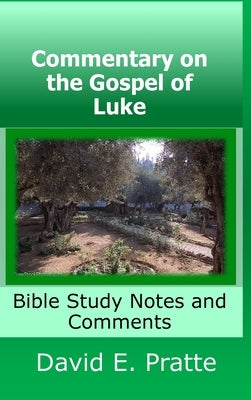 Commentary on the Gospel of Luke by Pratte, David