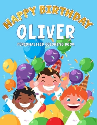 Oliver's Birthday Coloring Book: Customized Book Created Just For You by Kids, Boast