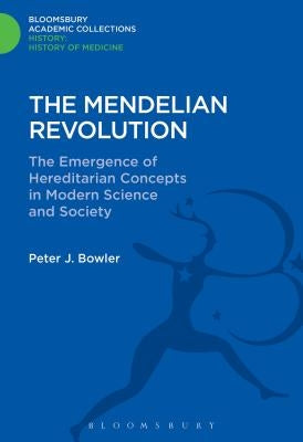 The Mendelian Revolution by Bowler, Peter J.