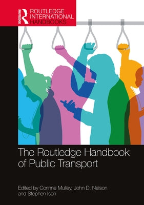 The Routledge Handbook of Public Transport by Mulley, Corinne