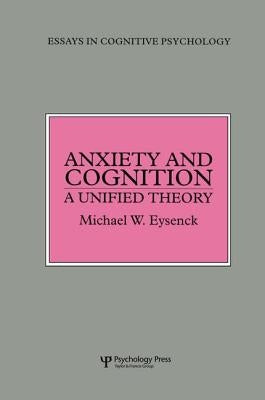 Anxiety and Cognition: A Unified Theory by Eysenck, Michael