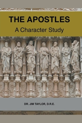 The Apostles: A Character Study by Taylor, Jim